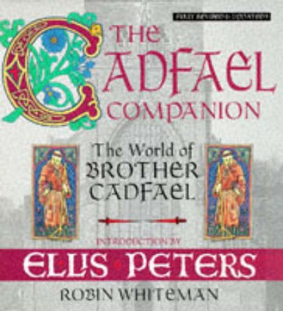The Cadfael Companion by Robin Whiteman