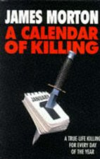 A Calendar Of Killing  A True Life Killing For Every Day Of The Year