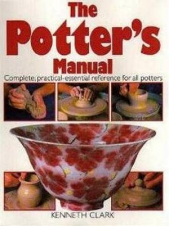 The Potter's Manual by Kenneth Clark