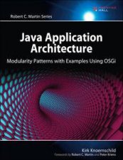 Java Application Architecture Modularity Patterns with Examples Using OSGi