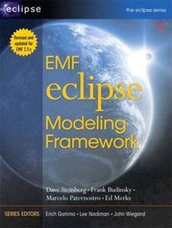 EMF: Eclipse Model Framework by Budinsky, Paternostro, Merks Steinberg