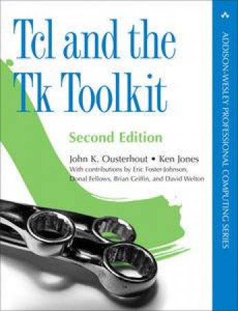 Tcl and the Tk Toolkit, 2nd Ed by John K Outerhout & Ken Jones