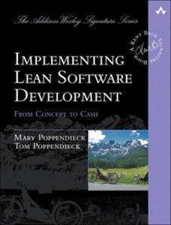 Implementing Lean Software Development by Mary & Tom Poppendieck