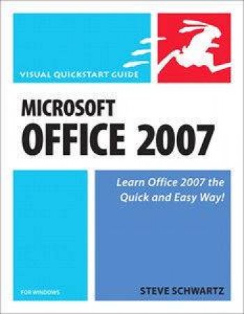 Visual QuickStart Guide: Microsoft Office 2007 For Windows by Steve Schwartz