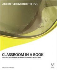 Adobe Soundbooth CS3 Classroom In A Box  Book  CD