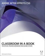 Adobe After Effects CS3 Professional Classroom In A Book