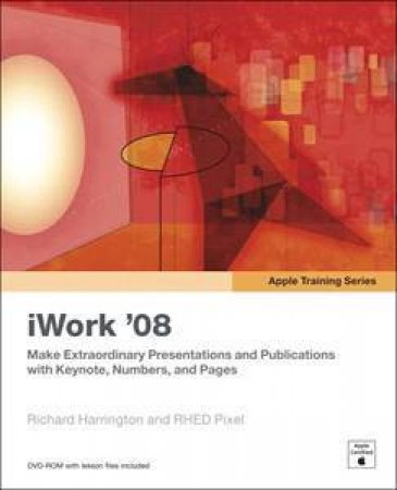 Apple Training Series: iWork 08 by Richard Harrington 