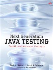Next Generation Java Testing TestNG and Advanced Concepts