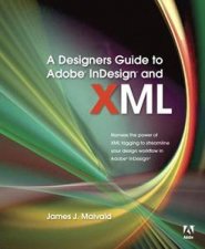 A Designers Guide To Adobe InDesign And XML