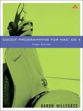 Cocoa Programming For Mac OS X by Aaron Hillegass