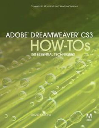 Adobe Dreamweaver CS3 How To's: 100 Essential Techniques by David Karlins