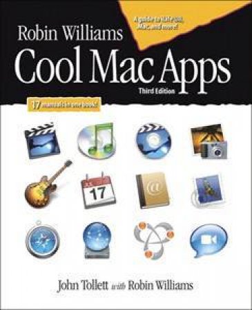 Robin Williams Cool Mac Apps: A Guide To iLife 08, .Mac, And More by Robin Williams & John Tollett 