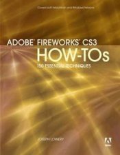 Adobe Fireworks CS3 HowTos 100 Essential Techniques