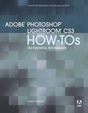 Adobe Photoshop Lightroom HowTos 100 Essential Techniques