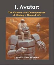 I Avatar The Culture And Consequences Of Having A Second Life