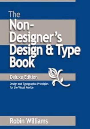 The Non-Designer's Design And Type Book, Deluxe Edition by Robin Williams