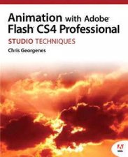 Animation with Adobe Flash CS4 Professional Studio Techniques plus DVD