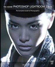 Adobe Photoshop Lightroom 2 Book The Complete Guide for Photographers