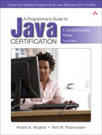 A Programmer's Guide to Java Certification: A Comprehensive Primer, 3rd Ed by Khalid Mughal & Rolf Rasmussen