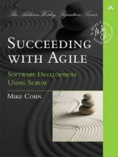 Succeeding With Agile Software Development Using Scrum