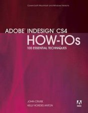 Adobe InDesign CS4 HowTos 100 Essential Techniques