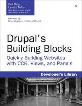 Drupal's Building Blocks: Quickly Building Websites with CCK, Views and Panels by Earl & Miles Lynette Miles