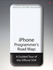 iPhone Programmers Road Map A Guided Tour of the Official SDK