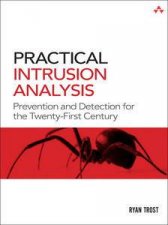 Practical Intrusion Analysis Prevention and Detection for the TwentyFirst Century
