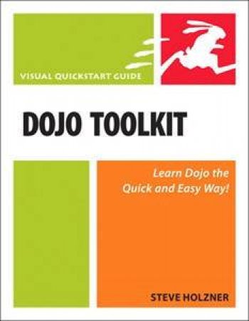Dojo Toolkit: Visual QuickStart Guide by Steve Holzner