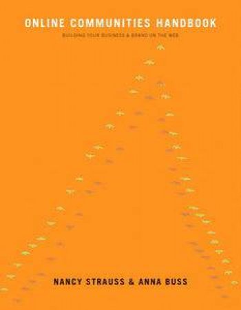 Online Community Handbook: Building Your Business and Brand on the Web by Anna Buss & Nancy Strauss