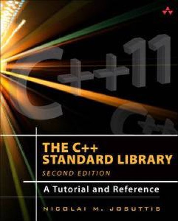 The C++ Standard Library: A Tutorial and Reference by Nicolai M Josuttis