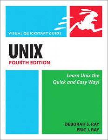 Unix: Visual QuickStart Guide, 4th Ed by Deborah S & Eric J Ray