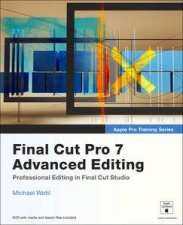 Apple Pro Training Series Final Cut Pro 7 Advanced Editing plus DVD