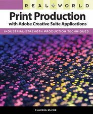 Real World Print Production with Adobe Creative Suite Applications