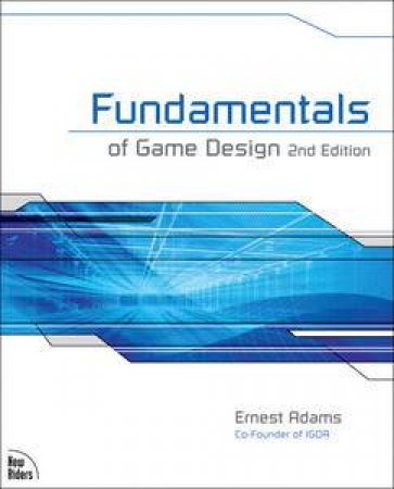 Fundamentals of Game Design, 2nd Ed by Ernest Adams
