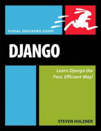 Django: Visual QuickPro Guide by Steven Holzner
