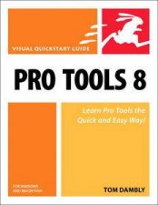 Pro Tools 8 for Macintosh and Windows Visual QuickStart Guide