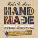 Robin Williams Handmade Design Workshop Create Handmade Elements for Digital Designs