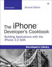 The iPhone Developers Cookbook Building Applications with the iPhone 30 SDK 2nd Ed