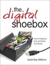Digital Shoebox How to Organize Find and Share Your Photos