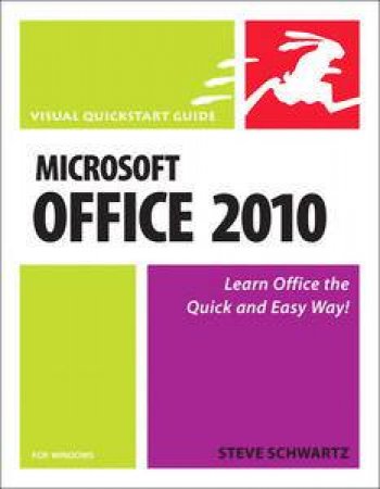 Visual QuickStart Guide: Microsoft Office 2010 by Steve Schwartz