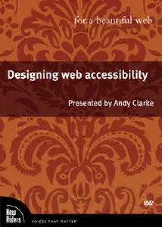 Designing Web Accessibility for a Beautiful Web, DVD by Andy Clarke