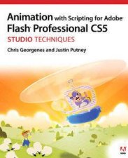Animation with Scripting for Adobe Flash Professional CS5 Studio Techniques