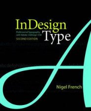 InDesign Type Professional Typography with Adobe InDesign Second Edition