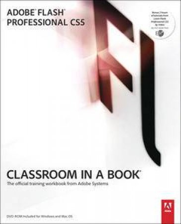 Adobe Flash Professional CS5 Classroom In A Book by Creative Team Adobe