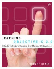 Learning ObjectiveC 20 A HandsOn Guide to ObjectiveC for Mac and iOS Developers