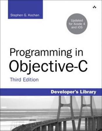 Programming in Objective-C 2.0, Third Edition by Stephen G Kochan