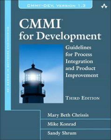 CMMI for Development: Guidelines for Process Integration and Product Im provement, Third Edition by Mary Beth Chrissis, Mike Konrad & Sandy Schrum 