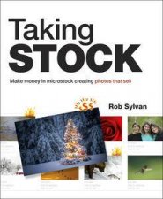 Taking Stock Make Money in Microstock Creating Photos that Sell