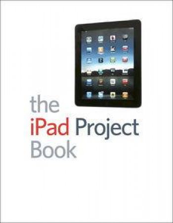 The iPad Project Book by Michael E Cohen & Dennis Cohen